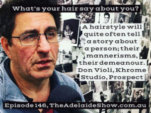 Don Violi Khrome Hair The Adelaide Show Podcast Quote