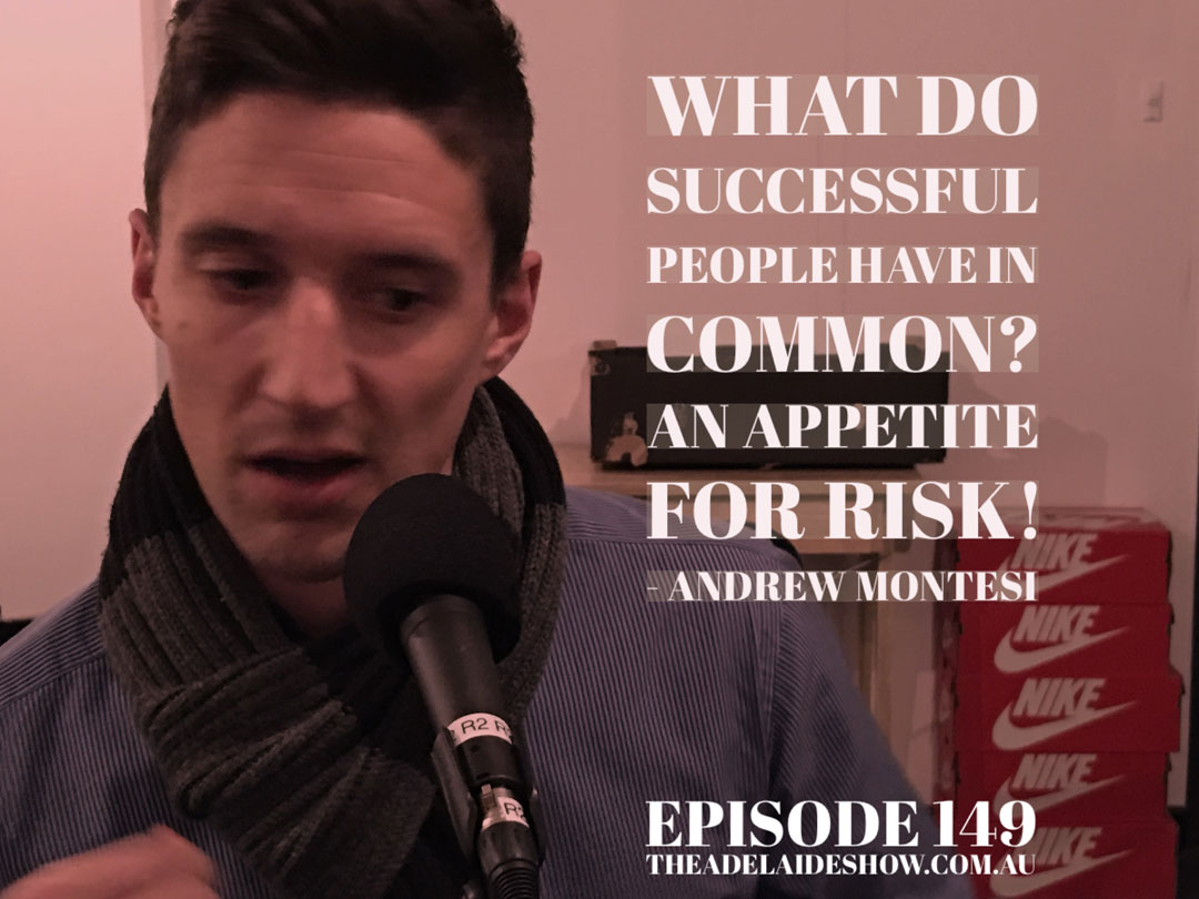 Andrew Montesi Success The Adelaide Show Podcast Quote