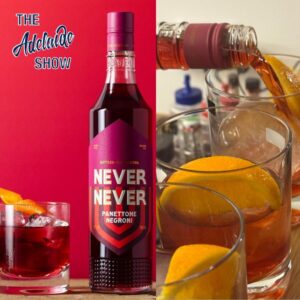 Never Never Panattone Negroni on The Adelaide Show Podcast 436